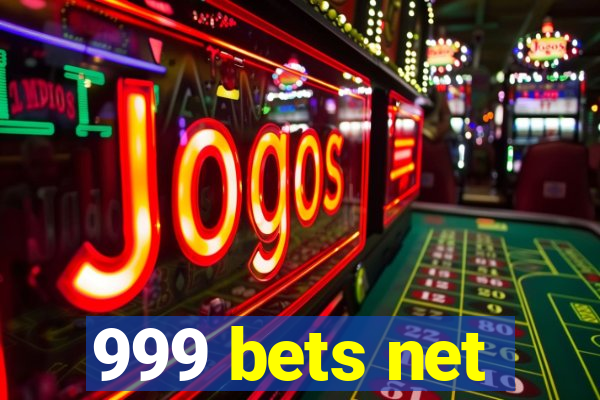 999 bets net